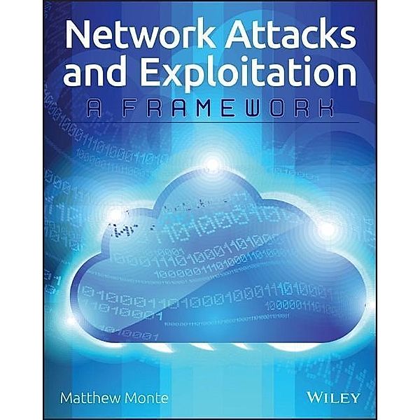 Network Attacks and Exploitation, Matthew Monte