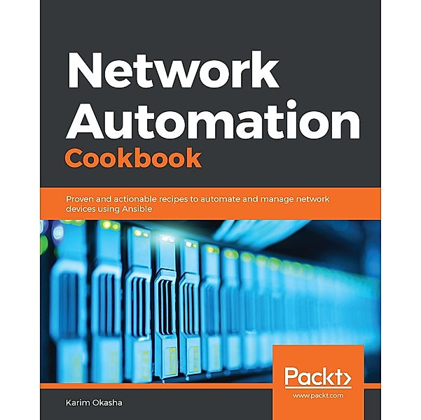 Network Automation Cookbook, Okasha Karim Okasha
