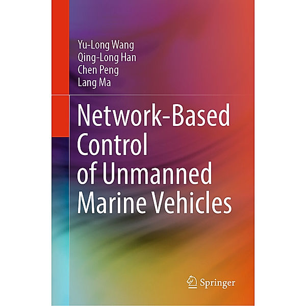 Network-Based Control of Unmanned Marine Vehicles, Yu-Long Wang, Qing-Long Han, Chen Peng, Lang Ma