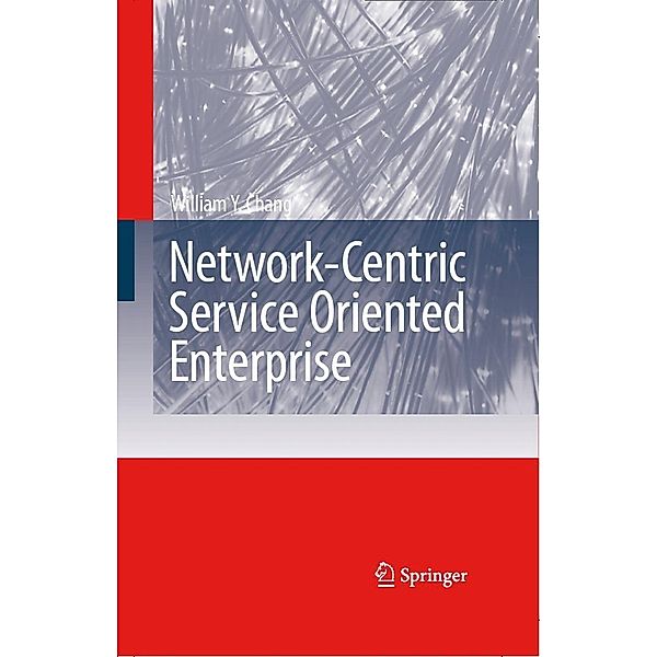 Network-Centric Service Oriented Enterprise, William Y. Chang