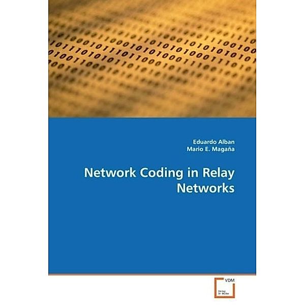 Network Coding in Relay Networks, Eduardo Alban, E. Mario Magaña