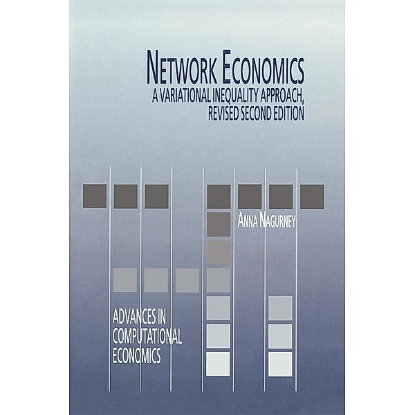 Network Economics / Advances in Computational Economics Bd.10, Anna Nagurney