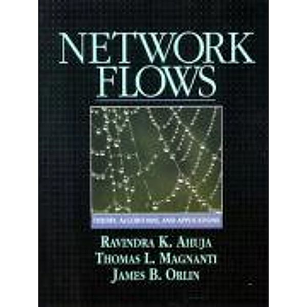 Network Flows: Theory, Algorithms, and Applications, Ravindra K. Ahuja, James B. Orlin, Thomas L. Magnanti