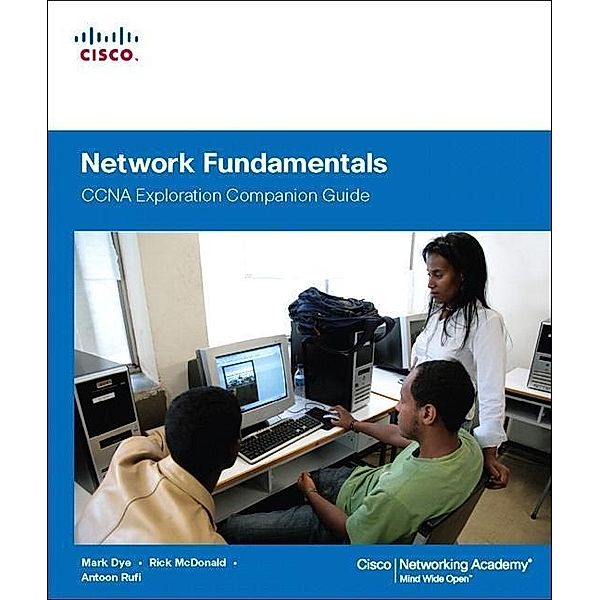 Network Fundamentals, CCNA Exploration Companion Guide, Mark Dye, Richard Mcdonald, Antoon Rufi