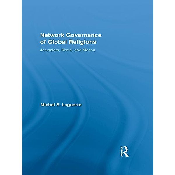 Network Governance of Global Religions, Michel S. Laguerre