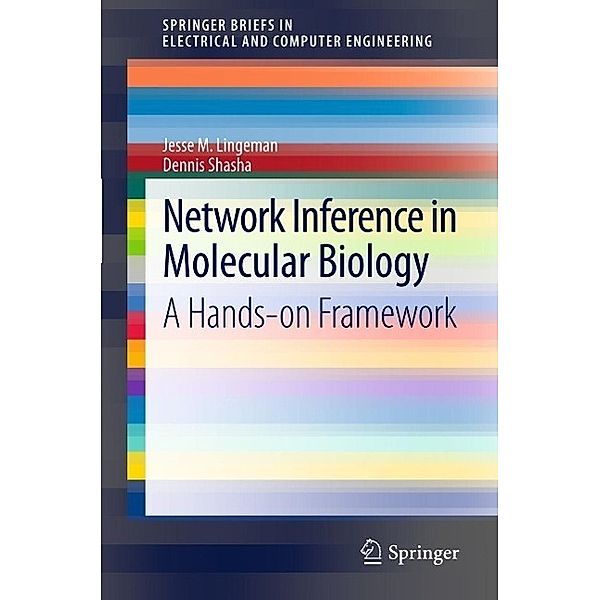 Network Inference in Molecular Biology / SpringerBriefs in Electrical and Computer Engineering, Jesse M. Lingeman, Dennis Shasha