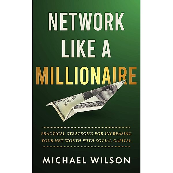 Network Like A Millionaire, Michael Wilson