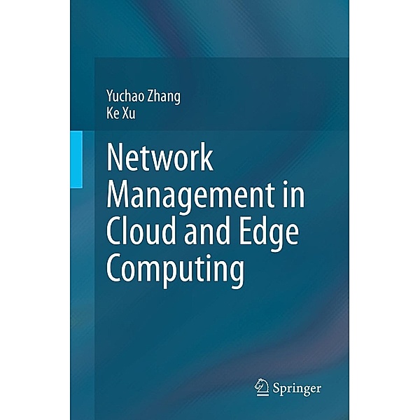 Network Management in Cloud and Edge Computing, Yuchao Zhang, Ke Xu