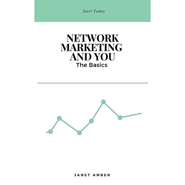 Network Marketing and You: The Basics, Janet Amber