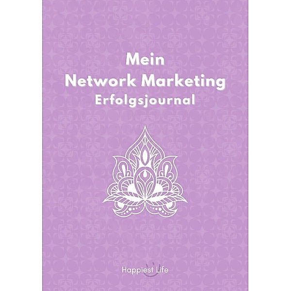 Network Marketing Erfolgsjournal, Happiest Life