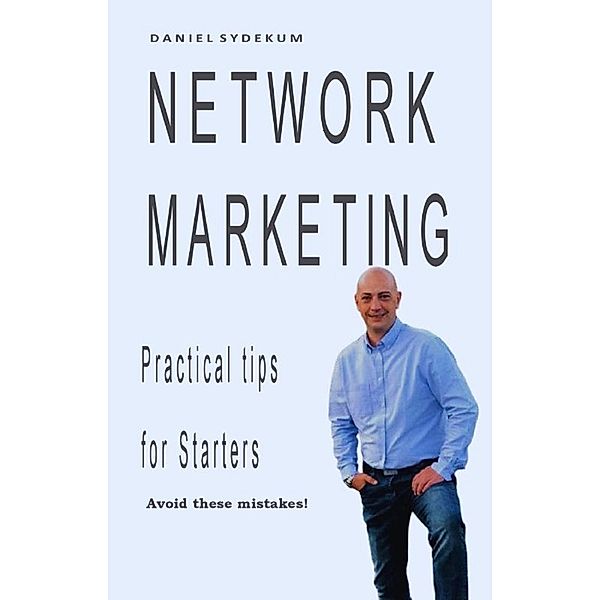 Network Marketing Practical Tips for Starters, Daniel Sydekum