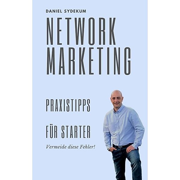 Network-Marketing Praxistipps für Starter, Daniel Sydekum