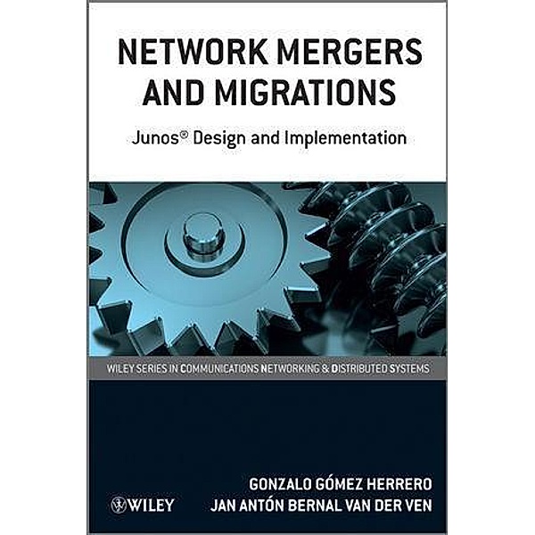 Network Mergers and Migrations / Wiley Series in Communications Technology, Gonzalo Gómez Herrero, Jan Antón Bernal Van der Ven