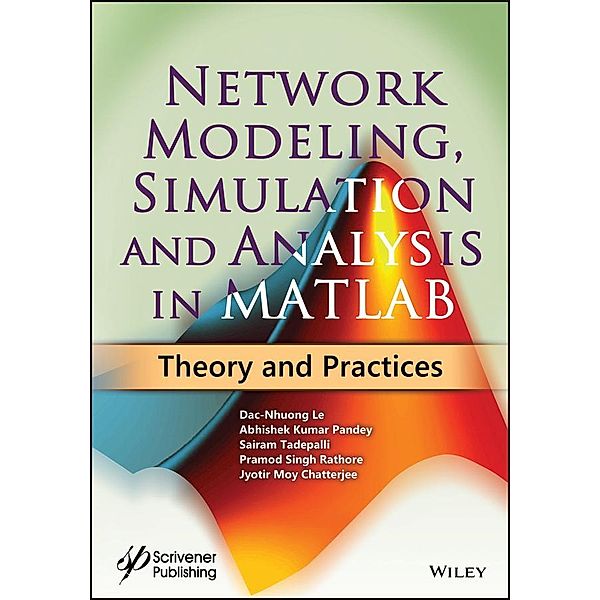 Network Modeling, Simulation and Analysis in MATLAB, Dac-Nhuong Le, Abhishek Kumar Pandey, Sairam Tadepalli, Pramod Singh Rathore, Jyotir Moy Chatterjee