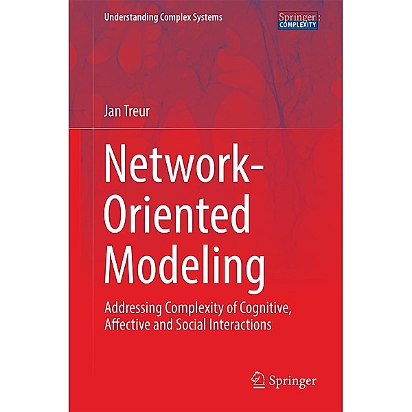 Network-Oriented Modeling / Understanding Complex Systems, Jan Treur