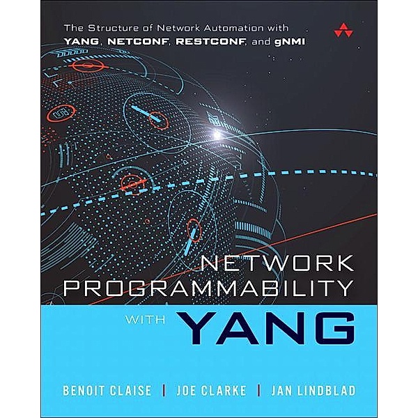 Network Programmability with YANG, Benoit Claise, Joe Clarke, Jan Lindblad