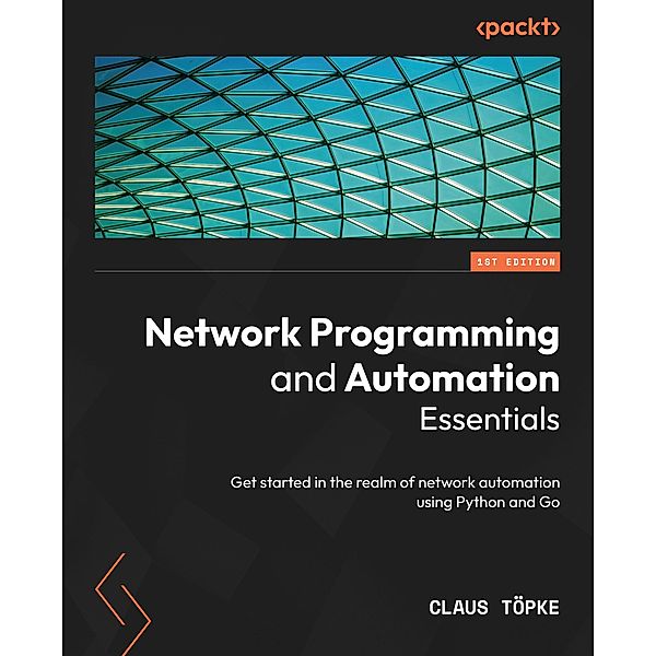 Network Programming and Automation Essentials, Claus Topke