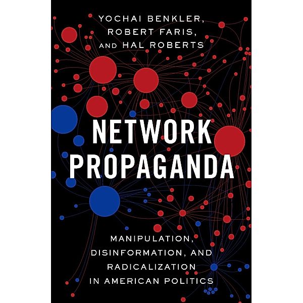 Network Propaganda, Yochai Benkler, Robert Faris, Hal Roberts