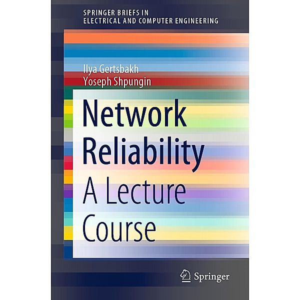 Network Reliability / SpringerBriefs in Electrical and Computer Engineering, Ilya Gertsbakh, Yoseph Shpungin