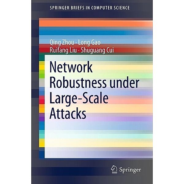 Network Robustness under Large-Scale Attacks / SpringerBriefs in Computer Science, Qing Zhou, Long Gao, Ruifang Liu, Shuguang Cui