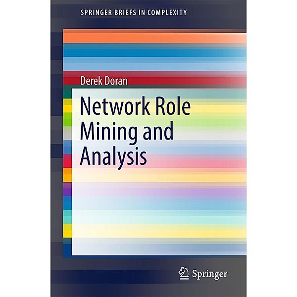 Network Role Mining and Analysis / SpringerBriefs in Complexity, Derek Doran