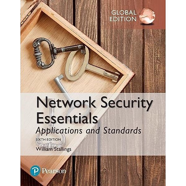 Network Security Essentials: Applications and Standards, Global Edition, William Stallings