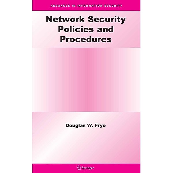 Network Security Policies and Procedures / Advances in Information Security Bd.32, Douglas W. Frye