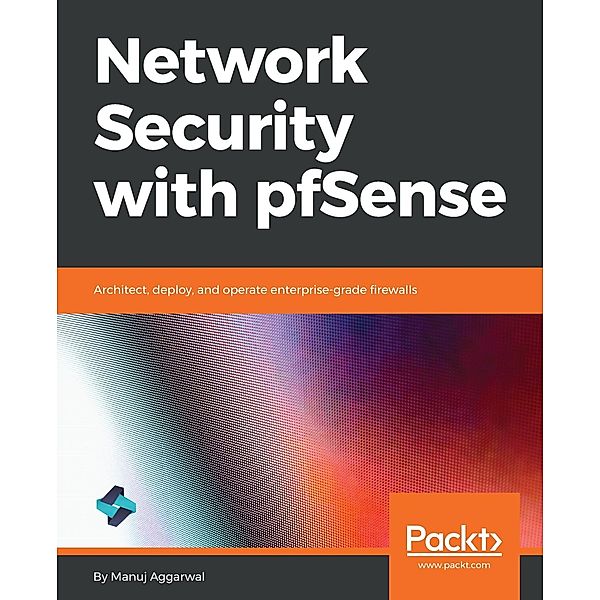 Network Security with pfSense, Manuj Aggarwal