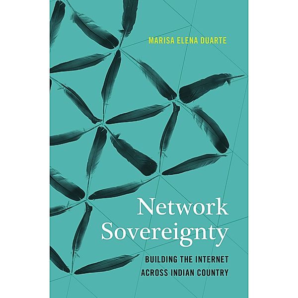 Network Sovereignty / Indigenous Confluences, Marisa Elena Duarte