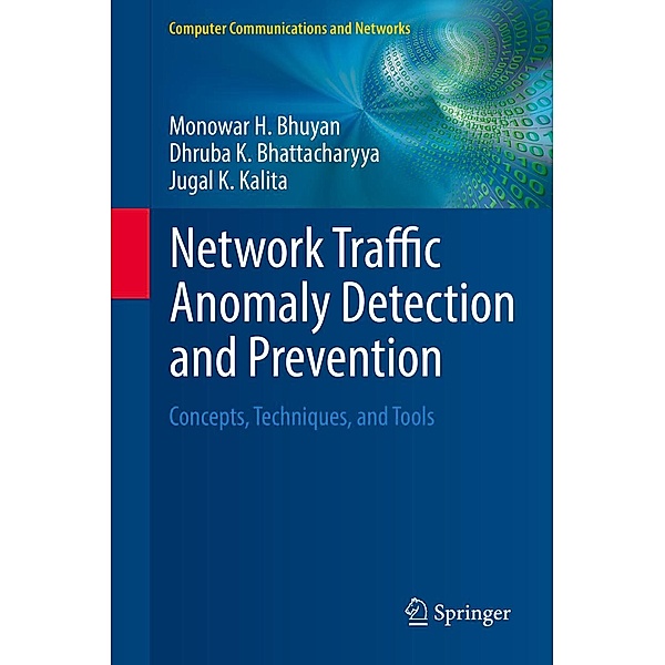 Network Traffic Anomaly Detection and Prevention / Computer Communications and Networks, Monowar H. Bhuyan, Dhruba K. Bhattacharyya, Jugal K. Kalita