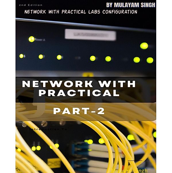 Network with Practical Labs Configuration, Mulayam Singh