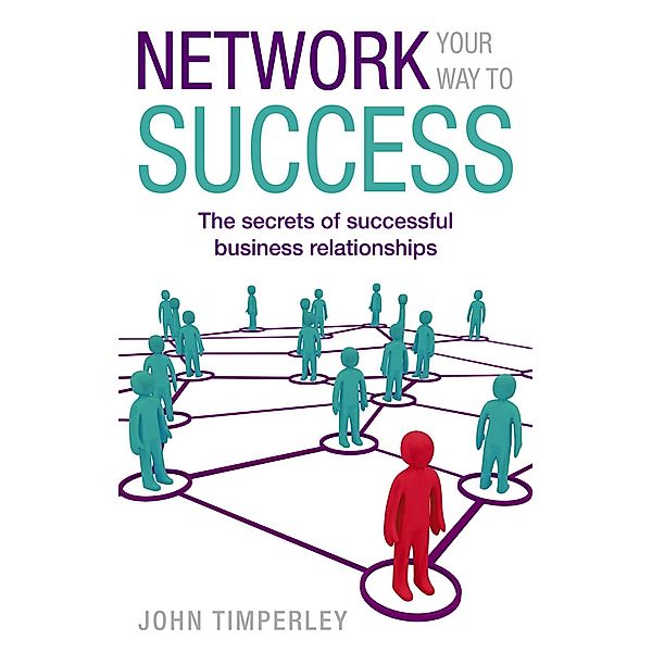 Network Your Way To Success, John Timperley