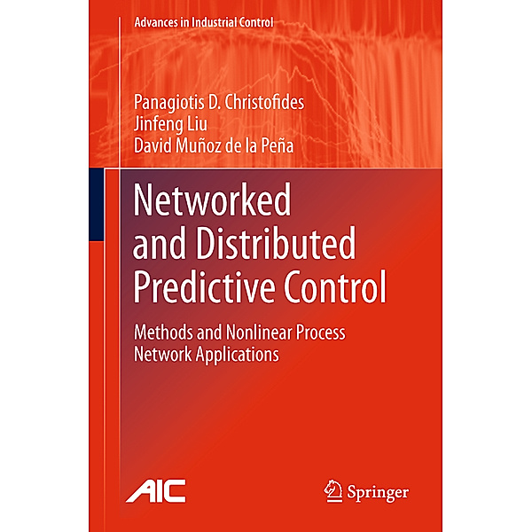 Networked and Distributed Predictive Control, Panagiotis D. Christofides, Jinfeng Liu, David Muñoz de la Peña