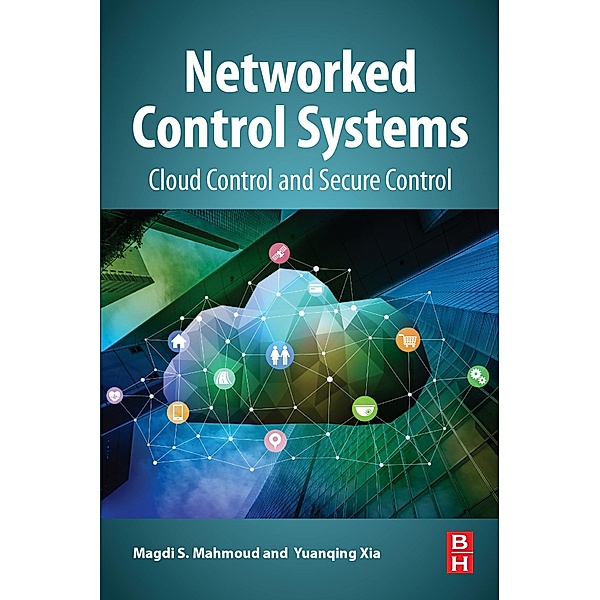 Networked Control Systems, Magdi S. Mahmoud, Yuanqing Xia