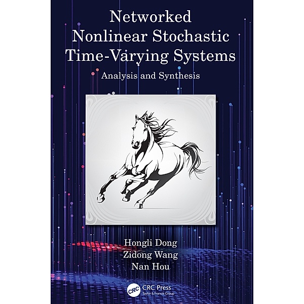 Networked Nonlinear Stochastic Time-Varying Systems, Hongli Dong, Zidong Wang, Nan Hou