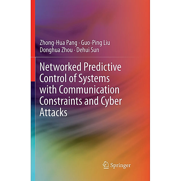 Networked Predictive Control of Systems with Communication Constraints and Cyber Attacks, Zhong-Hua Pang, Guo-Ping Liu, Donghua Zhou, Dehui Sun