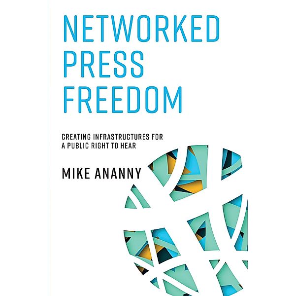 Networked Press Freedom, Mike Ananny