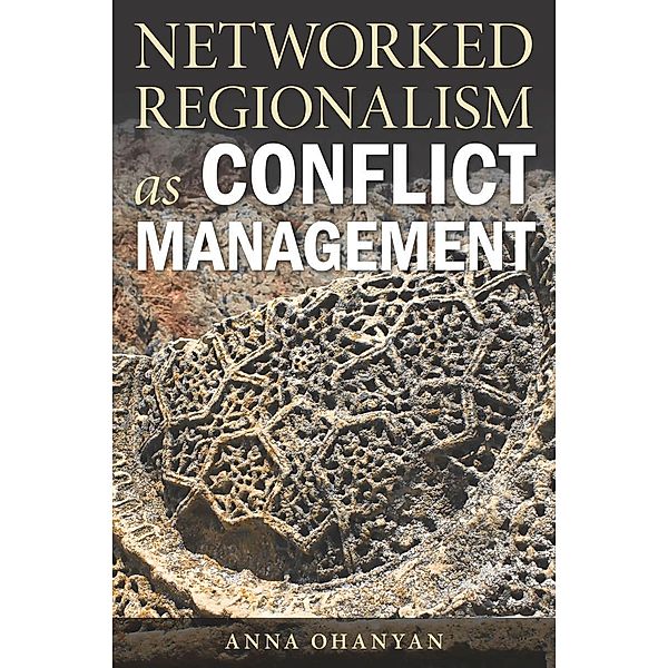 Networked Regionalism as Conflict Management, Anna Ohanyan