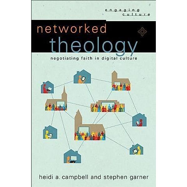 Networked Theology (Engaging Culture), Heidi A. Campbell