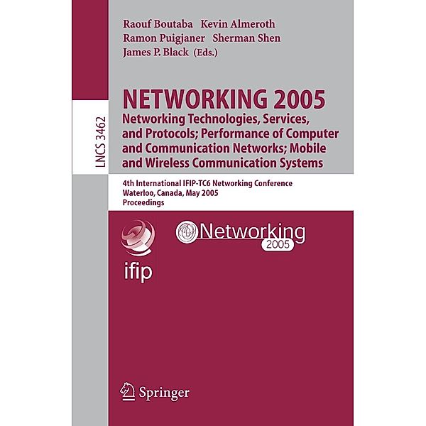 NETWORKING 2005. Networking Technologies, Services, and Protocols; Performance of Computer and Communication Networks; Mobile and Wireless Communications Systems / Lecture Notes in Computer Science Bd.3462