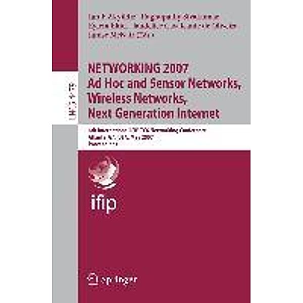 NETWORKING 2007. Ad Hoc and Sensor Networks, Wireless Networks, Next Generation Internet