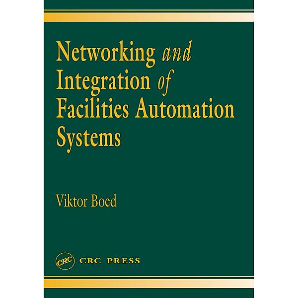 Networking and Integration of Facilities Automation Systems, Viktor Boed