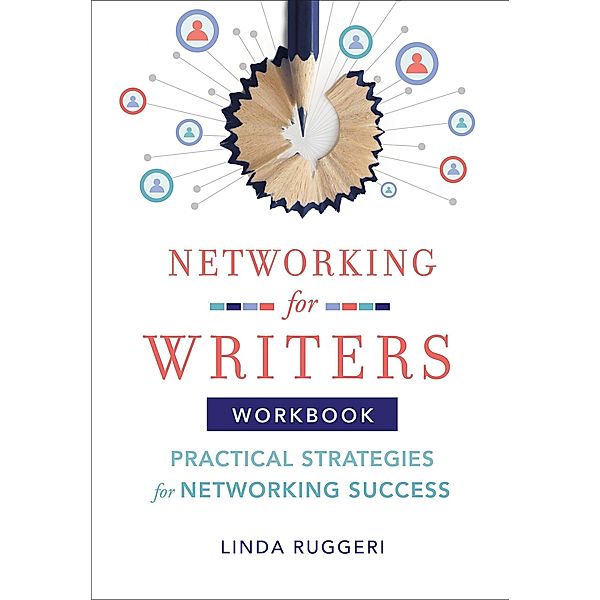 Networking for Writers: Practical Strategies for Networking Success, Linda T. Ruggeri