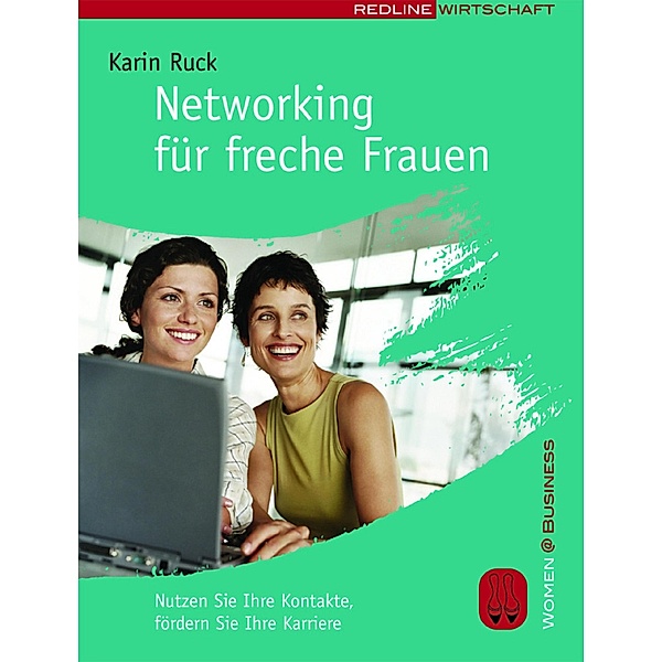 Networking für freche Frauen / Women@Business, Karin Ruck