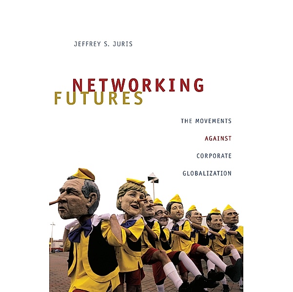 Networking Futures / Experimental Futures, Juris Jeffrey S. Juris
