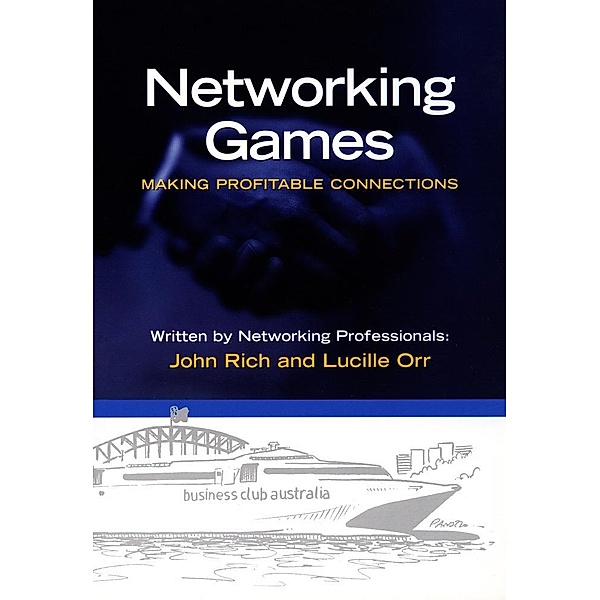 Networking Games - Making Profitable Connections, Lucille Ph. D. Orr, John Rich