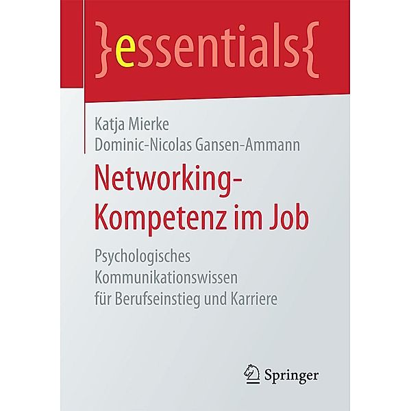 Networking-Kompetenz im Job / essentials, Katja Mierke, Dominic-Nicolas Gansen-Ammann