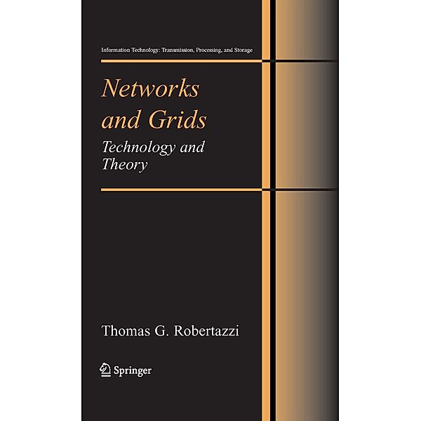 Networks and Grids / Information Technology: Transmission, Processing and Storage, Thomas G. Robertazzi