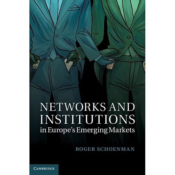 Networks and Institutions in Europe's Emerging Markets, Roger Schoenman