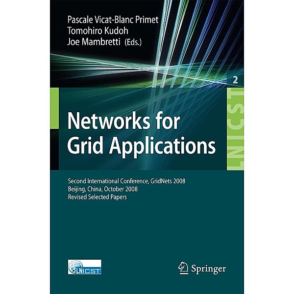 Networks for Grid Applications / Lecture Notes of the Institute for Computer Sciences, Social Informatics and Telecommunications Engineering Bd.2